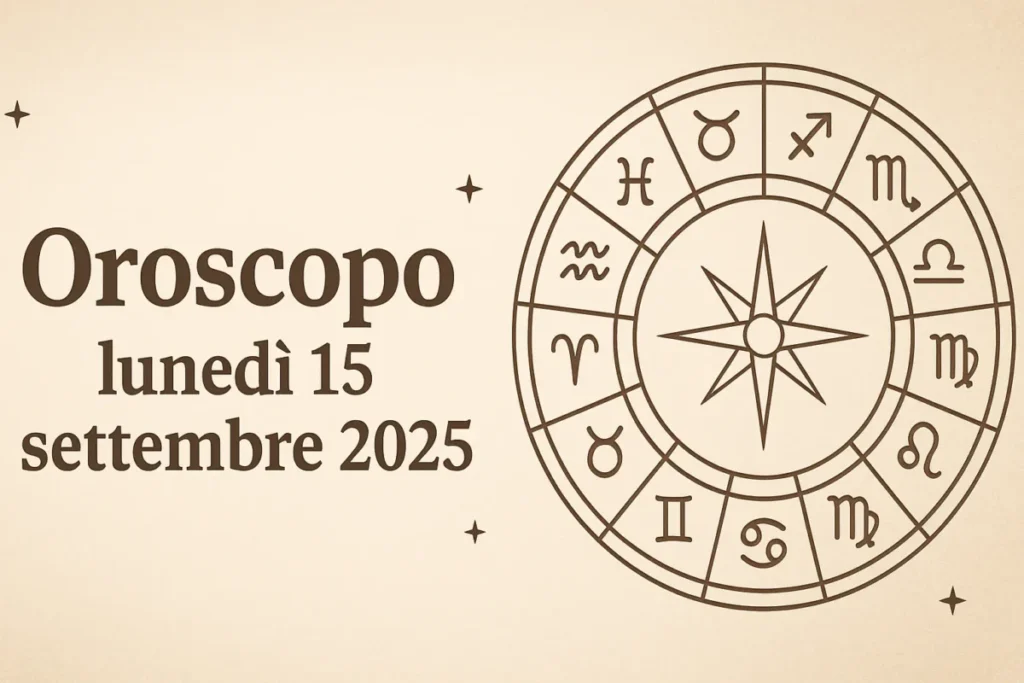 oroscopo 15 settembre 2025 oroscopo 15 settembre 2025