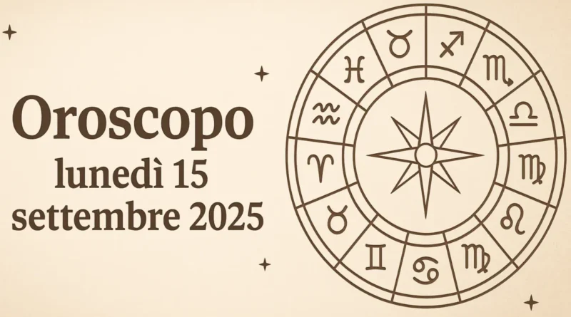 oroscopo 15 settembre 2025