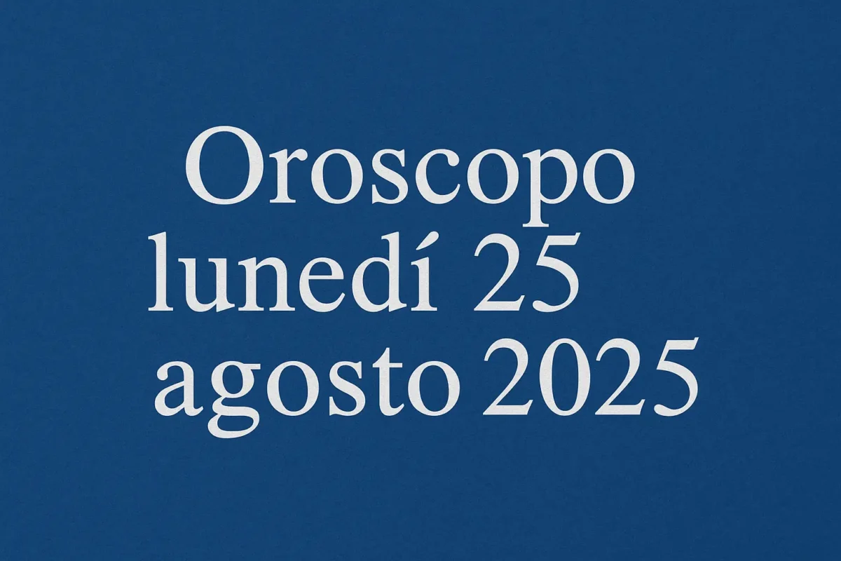 oroscopo 25 agosto 2025